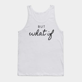 but what if Tank Top